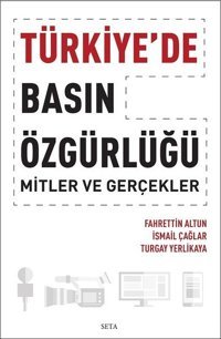 Türkiye'de Basın Özgürlüğü Fahrettin Altun, İsmail Çağlar, Turgay Yerlikaya Seta Yayınları