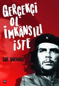 Gerçekçi Ol İmkansızı İste Che Guevara İleri Yayınları