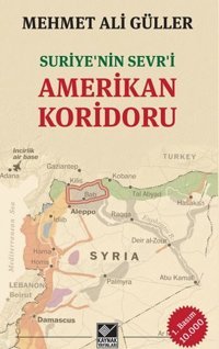 Suriye'nin Sevr'i Amerikan Koridoru Mehmet Ali Güller Kaynak Yayınları