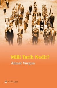 Milli Tarih Nedir? Ahmet Vurgun Yeni İnsan Yayınevi