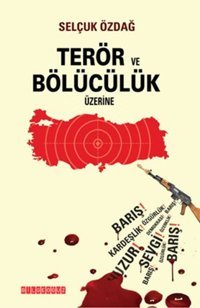 Terör ve Bölücülük Üzerine Selçuk Özdağ Bilgeoğuz Yayınları