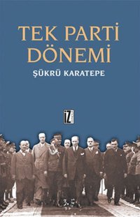 Tek Parti Dönemi Şükrü Karatepe İz Yayıncılık