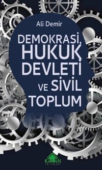 Demokrasi Hukuk Devleti ve Sivil Toplum Ali Demir Kalan Yayınları