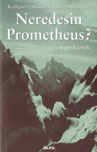 Neredesin Prometheus? Cem Kumuk Alfa Yayıncılık