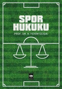 Spor Hukuku H. Fehim Üçışık Ötüken Neşriyat