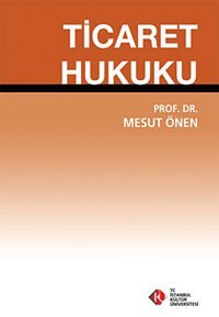 Ticaret Hukuku Mesut Önen İstanbul Kültür Üniversitesi