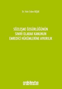 Sözleşme Özgürlüğünün Sınırı Olarak Kanunun Emredici Hükümlerine Aykırılık Fahri Erdem Kaşak On İki Levha Yayıncılık