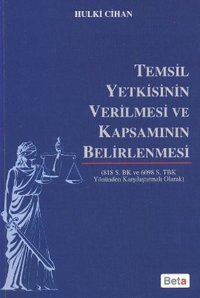 Temsil Yetkisinin Verilmesi ve Kapsamının Belirlenmesi Hulki Cihan Beta Yayınları