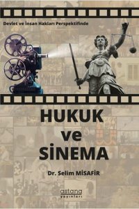 Devlet ve İnsan Hakları Perspektifinde Hukuk ve Sinema Selim Misafir Astana Yayınları