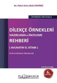 Dilekçe Örnekleri Hazırlama ve İnceleme Rehberi - Avukatın El Kitabı Paluri Arzu Kal Demirçi Platon Hukuk Yayınevi