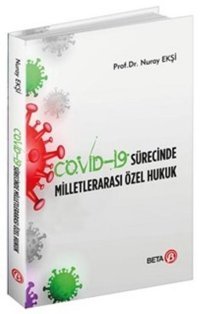 Covid - 19 Sürecinde Milletlerarası Özel Hukuk Nuray Ekşi Beta Yayınları