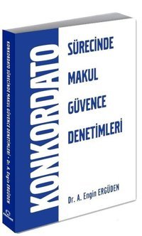 Konkordato Sürecinde Makul Güvence Denetimleri A. Engin Erdügen Alternatif Yayıncılık