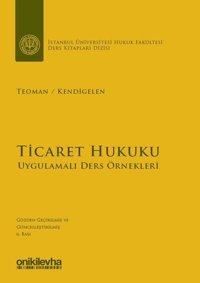 Ticaret Hukuku-Uygulamalı Ders Örnekleri Abuzer Kendigelen On İki Levha Yayıncılık