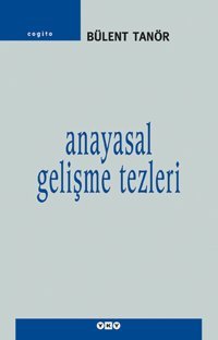 Anayasal Gelişme Tezleri Bülent Tanör Yapı Kredi Yayınları