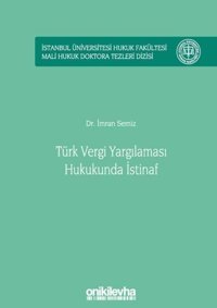 Türk Vergi Yargılaması Hukukunda İstinaf - İstanbul Üniversitesi Hukuk Fakültesi Mali Hukuk Doktora İmran Semiz On İki Levha Yayıncılık