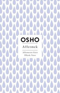 Affetmek - Affetmenin Gücü Öfkede Yatar Osho Butik