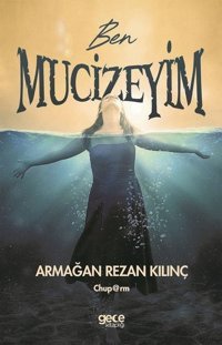 Ben Mucizeyim Armağan Rezan Kılınç Gece Kitaplığı