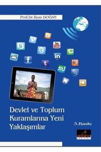 Devlet ve Toplum Kuramlarına Yeni Yaklaşımlar İlyas Doğan Astana Yayınları