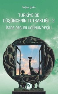 İfade Özgürlüğünün Yeşili - Türkiye'de Düşüncenin Tutsaklığı 2 Tolga Şirin Tekin Yayınevi