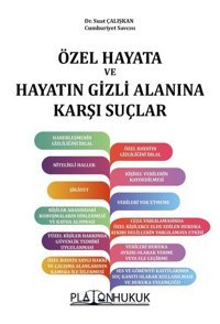 Özel Hayata Ve Hayatın Gizli Alanına Karşı Suçlar Suat Çalışkan Platon Hukuk Yayınevi