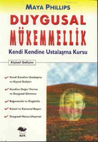 Duygusal Mükemmellik-Kendi Kendine Ustalaşma Kursu Maya Phillips Alfa Yayıncılık