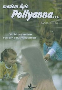 Madem Öyle Pollyanna... Aysim Altay Çınar Yayınları