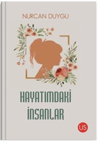 Hayatımdaki İnsanlar Nurcan Duygu Us Yayınları