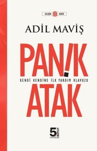 Panik Atak - Kendi Kendine İlk Yardım Kılavuzu - Gelişim Serisi Adil Maviş 5.Boyut Yayınları