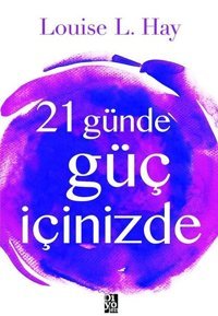 21 Günde Güç İçinizde Louise L. Hay Diyojen Yayıncılık