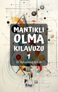 Mantıklı Olma Kılavuzu - 1 Muhammed Arıkan Kitap Dünyası