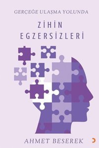 Zihin Egzersizleri - Gerçeğe Ulaşma Yolunda Ahmet Beserek Cinius