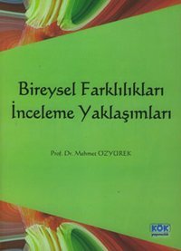 Bireysel Farklılıkları İnceleme Yaklaşımları Prof.Dr.Mehmet Özyürek Kök Yayıncılık