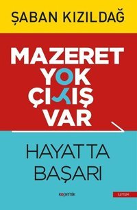 Hayatta Başarı - Mazeret Yok Çıkış Var Şaban Kızıldağ Kopernik Kitap