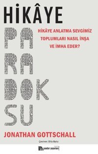 Hikaye Paradoksu - Hikaye Anlatma Sevgimiz Toplumları Nasıl İnşa ve İmha Eder? Jonathan Gottschall Sander Yayınları