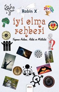 İyi Olma Rehberi - Yaşamın Anlamı Ahlak ve Mutluluk Robin X Sitav yayınevi