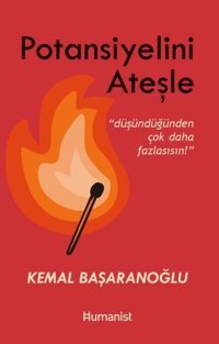 Potansiyelini Ateşle Kemal Başaranoğlu Humanist Kitap Yayıncılık