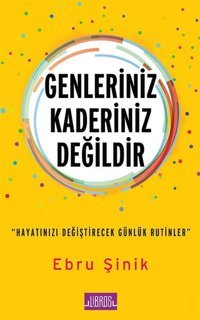 Genleriniz Kaderiniz Değildir Ebru Şinik Libros Kitap