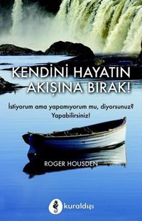 Kendini Hayatın Akışına Bırak Roger Housden Kuraldışı Yayınları