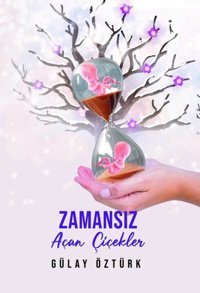 Zamansız Açan Çiçekler Gülay Öztürk İkinci Adam Yayınları