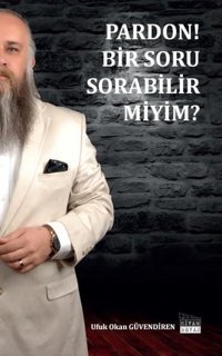 Pardon Bir Soru Sorabilir miyim? Ufuk Okan Güvendiren Siyah Beyaz