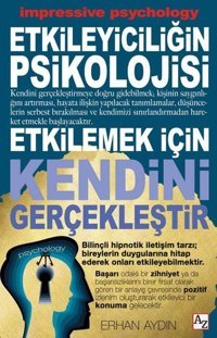 Etkileyiciliğin Psikolojisi Etkilemek İçin Kendini Gerçekleştir Erhan Aydın Az Kitap