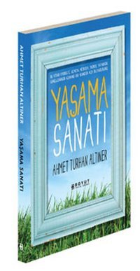 Yaşama Sanatı Ahmet Turhan Altıner Boyut Yayın Grubu