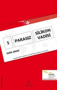 5 Parasız Silikon Vadisi - Anlamlı Bir Yaşama ve Kariyere Uzanan Yolculuk Emre Şimdi Elma Yayınevi