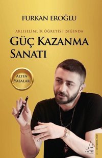 Güç Kazanma Sanatı - Aklıselimlik Öğretisi Işığında Furkan Eroğlu Destek Yayınları