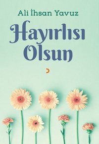 Hayırlısı Olsun Ali İhsan Yavuz Cinius