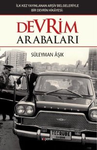 Devrim Arabaları-İlk Kez Yayınlanan Arşiv Belgeleriyle Bir Devrin Hikayesi Süleyman Aşık Kopernik Kitap