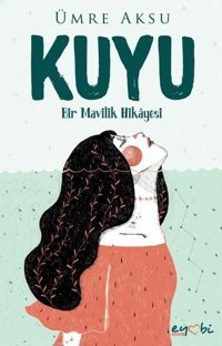 Kuyu-Bir Mavilik Hikayesi Ümre Aksu Eyobi