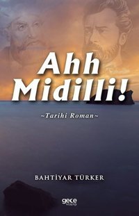 Ahh Midilli! Bahtiyar Türker Gece Kitaplığı