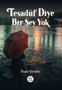 Tesadüf Diye Bir Şey Yok Özgür Urtekin Elpis Yayınları