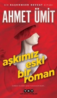 Aşkımız Eski Bir Roman Ahmet Ümit Yapı Kredi Yayınları